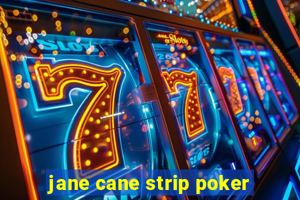 jane cane strip poker